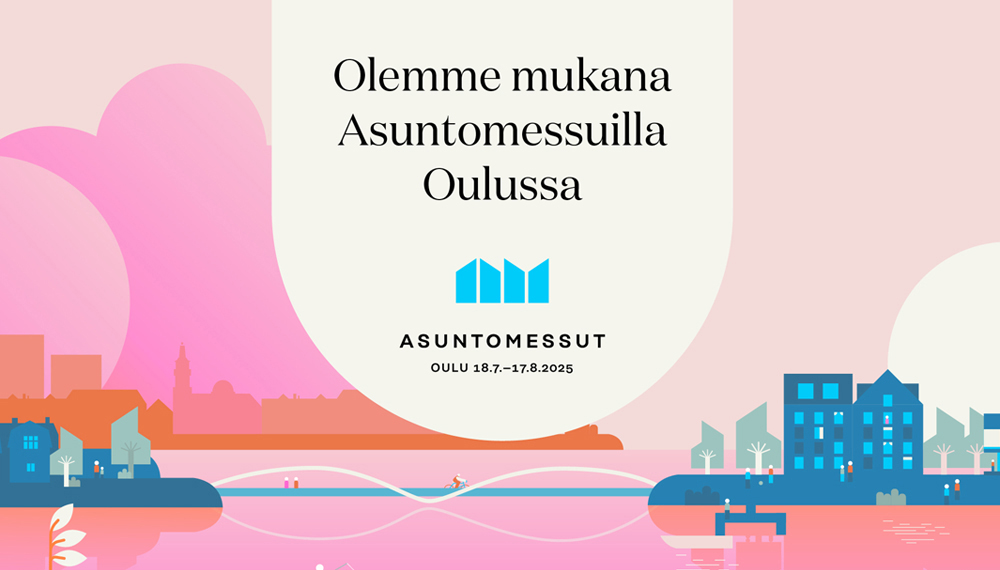 Asuntomessut Oulussa: ajankohtata 18.7. -17.8. 2025